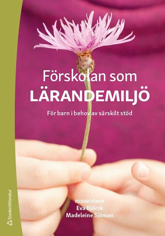 Björck, Eva ; Blomberg, Git ; Dearing, Eric ; Farran, Dale C. ; Granlund, Mats ; Gustafsson, Berit M. ; Lecusay, Robert ; Lundqvist, Johanna ; Sjöman, Madeleine ; Wittmer, Donna S. : Förskolan som lärandemiljö