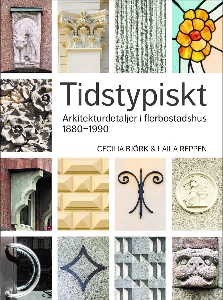 Björk, Cecilia ; Reppen, Laila : Tidstypiskt : arkitekturdetaljer i flerbostadshus 1880-1990