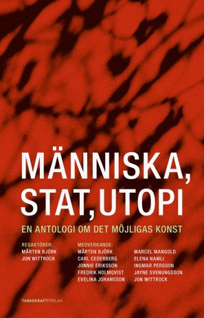 Björk, Mårten ; Wittrock, Jon [red.] : Människa, stat, utopi