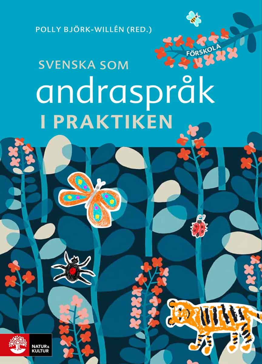 Björk-Willén, Polly ; Cekaite, Asta ; Englund, Sara ; Gustafsson, Jim ; Larsson, Karolina ; Norling, Martina ; Simonsson, Maria ; Walsö, Hanna ; Kultti, Anne : Svenska som andraspråk i praktiken