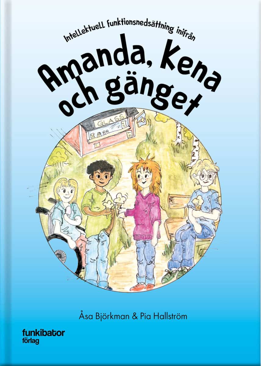 Björkman, Åsa ; Hallström, Pia : Amanda, Kena och gänget