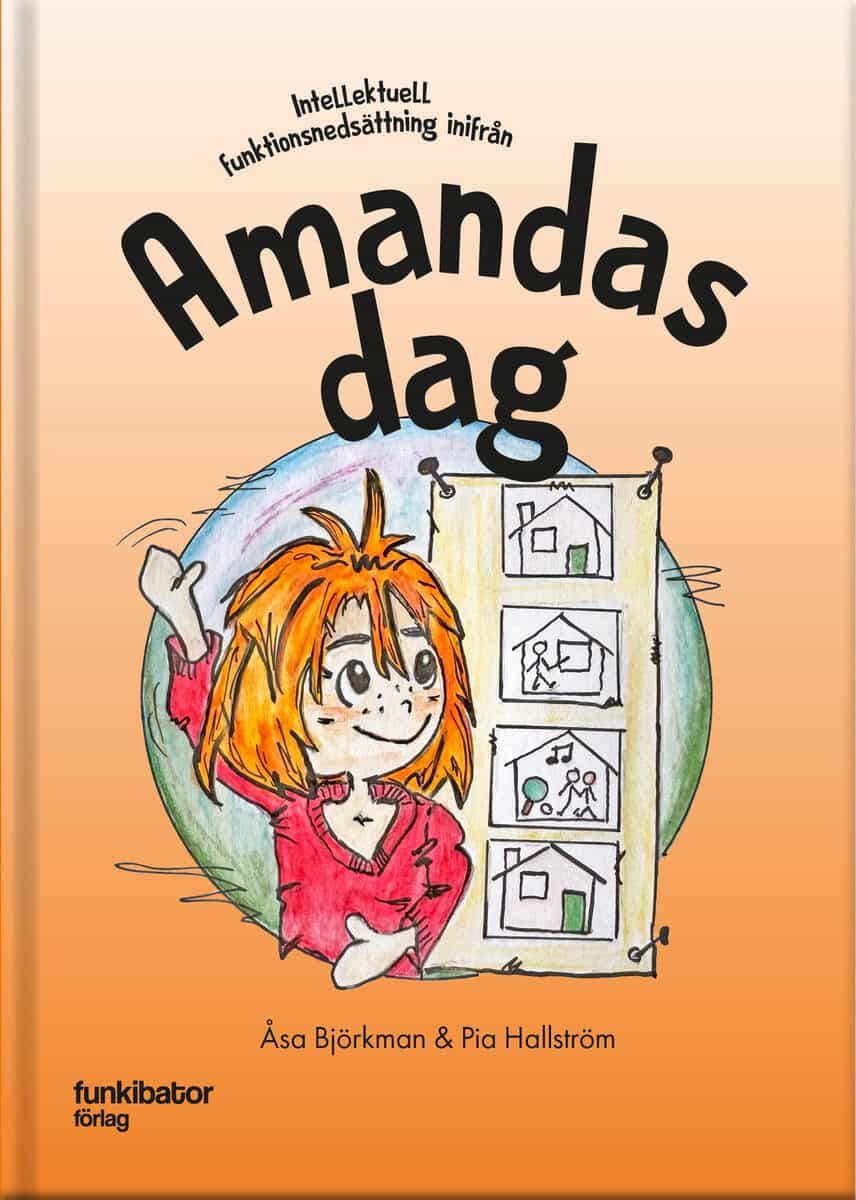 Björkman, Åsa ; Hallström, Pia : Amandas dag : intellektuell funktionsnedsättning inifrån