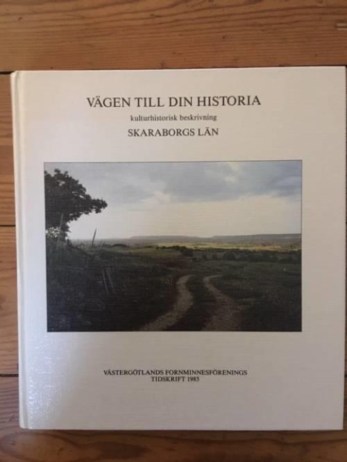 Björkman, Eva ; Ask, Christer (red) : Vägen till din historia. Regionalt kulturminnesvårdsprogram. Kulturhistorisk beskrivning. Skaraborgs län