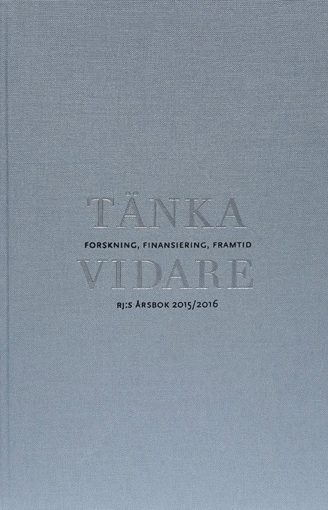 Björkman, Jenny ; Fjæstad, Björn ; Bernhardsson, Katarina ; Blomqvist, Göran ; Djupsund, Göran ; Geschwind, Lars ; Hasselberg, Ylva ; Hedström, Peter ; Heyman, Ulf ; Holm, Poul ; Hui, Wang ; Härlin, Mikael ; Johansson, Gunn ; Kyvik, Svein ; Langfeldt, Liv ; Löfgren, Orvar ; Nowotny, Helga ; Rosenbeck, Bente ; Sandström, Ulf ; Sörlin, Sverker ; Wedlin, Linda ; Wold, Agnes ; Österberg, Eva ; Östling, Johan : Tänka vidare