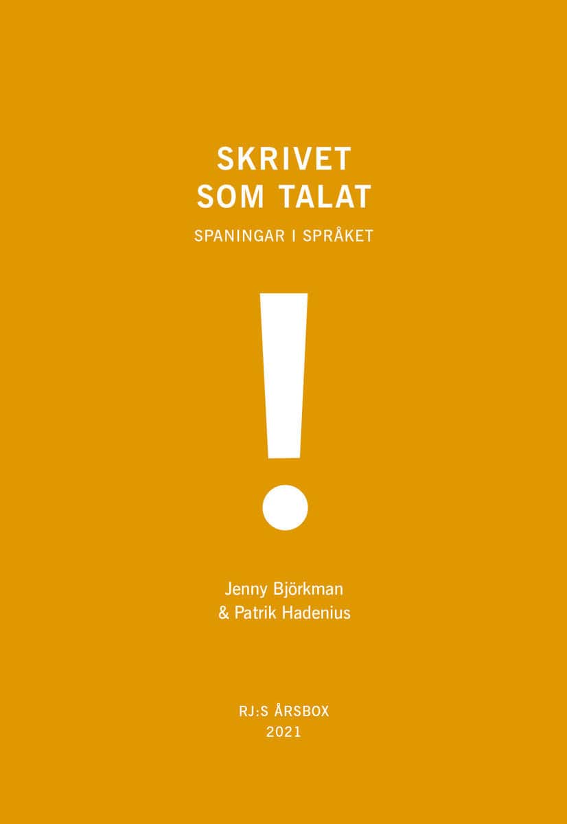 Björkman, Jenny ; Hadenius, Patrik : Skrivet som talat (RJ:s årsbox 2021. Orden)