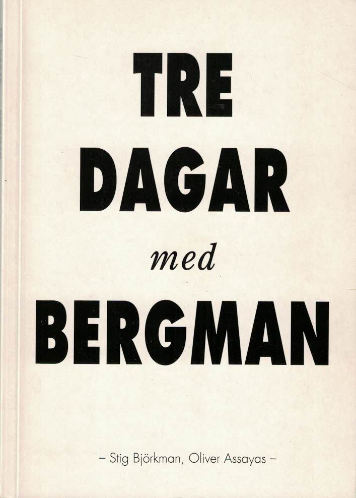 Björkman, Stig ; Assayas, Olivier : Tre dagar med Bergman