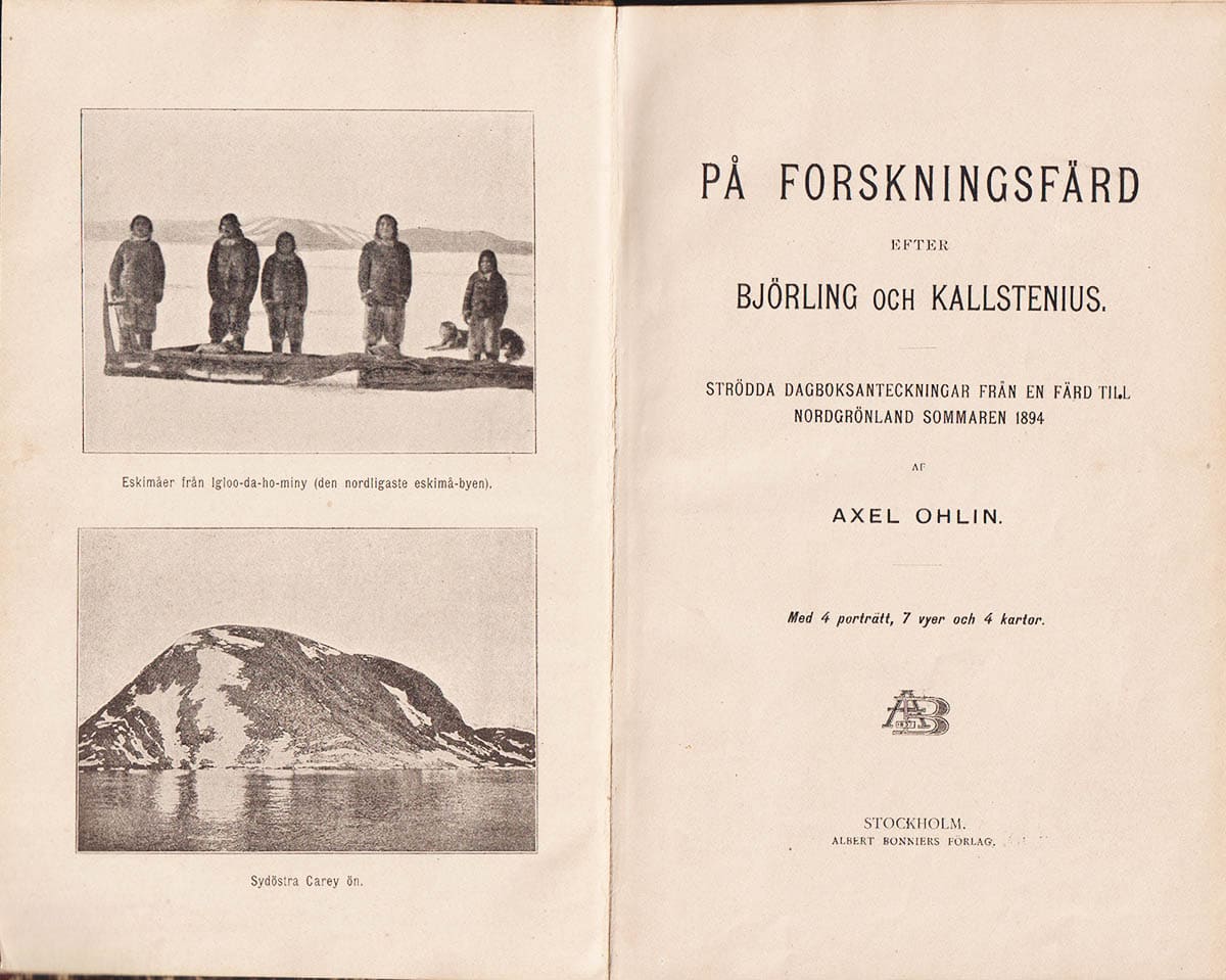 [Björling, Johan Alfred (1871-1892) ; Kallstenius, Evald Gustaf Jötrik (1868-1892)]. Ohlin, Axel (1867-1903) : På forskningsfärd efter Björling och Kallstenius. Strödda dagboksanteckningar från en färd till Nordgrönland sommaren 1894. Med 4 porträtt, 7 vyer och 4 kartor