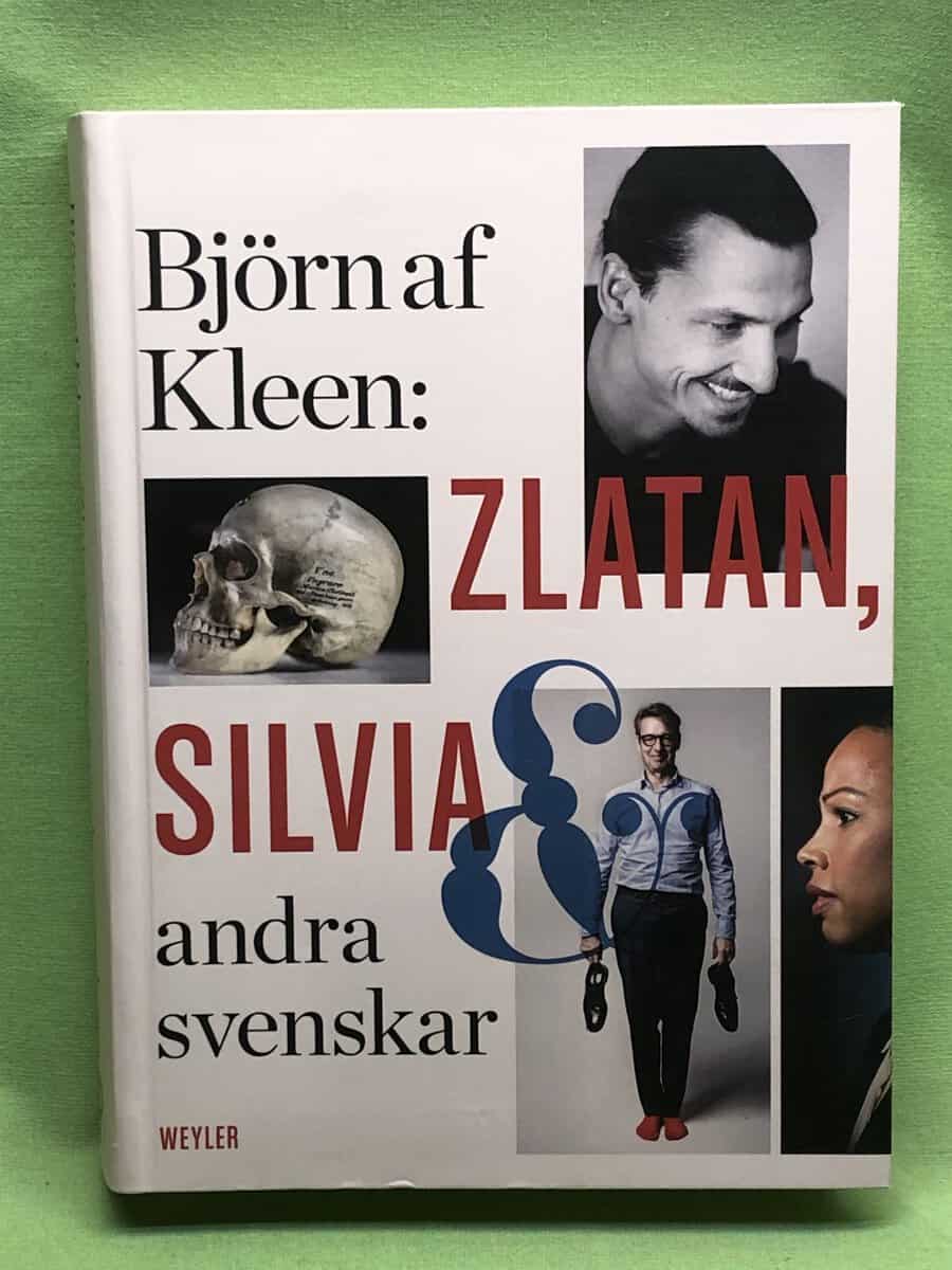 Björn af Kleen : Zlatan, Silvia och andra svenskar