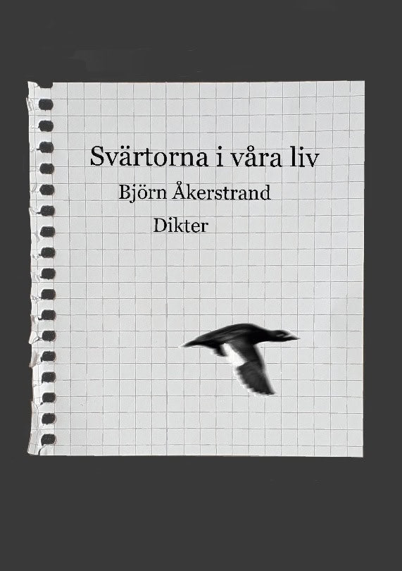 Björn Åkerstrand : Svärtorna i våra liv : dikter