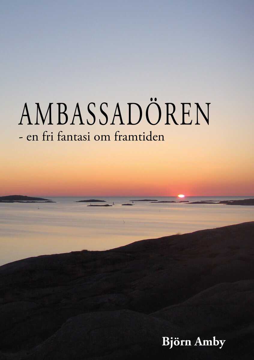 Björn Amby : Ambassadören : en fri fantasi om framtiden
