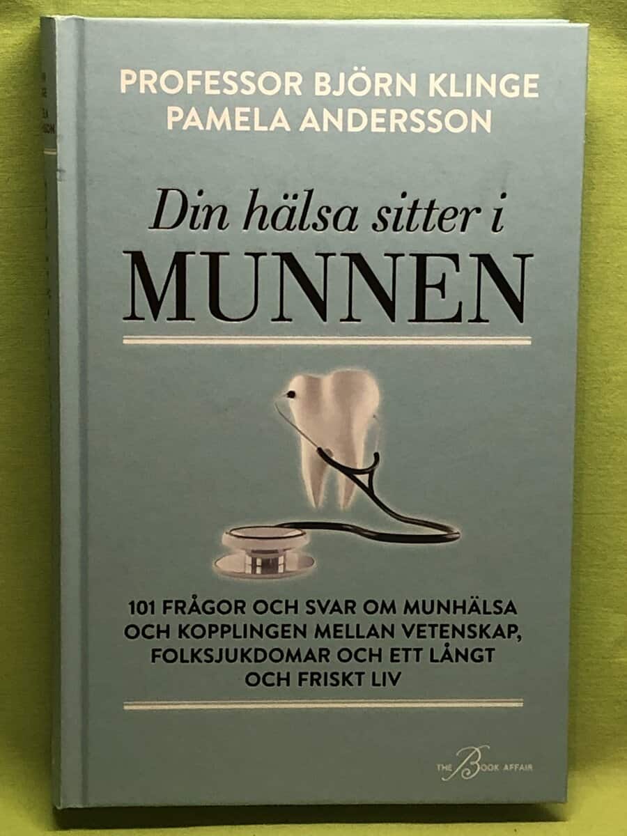 Klinge, Björn, Andersson, Pamela : Din hälsa sitter i munnen 101 frågor och svar om munhälsa och kopplingen mellan vetenskap, folksjukdomar och ett långt och friskt liv