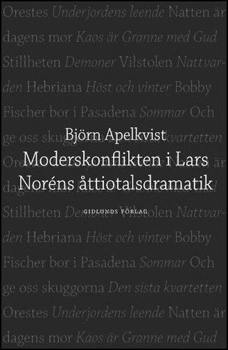 Björn Apelkvist : Moderskonflikten i Lars Noréns åttiotalsdramatik