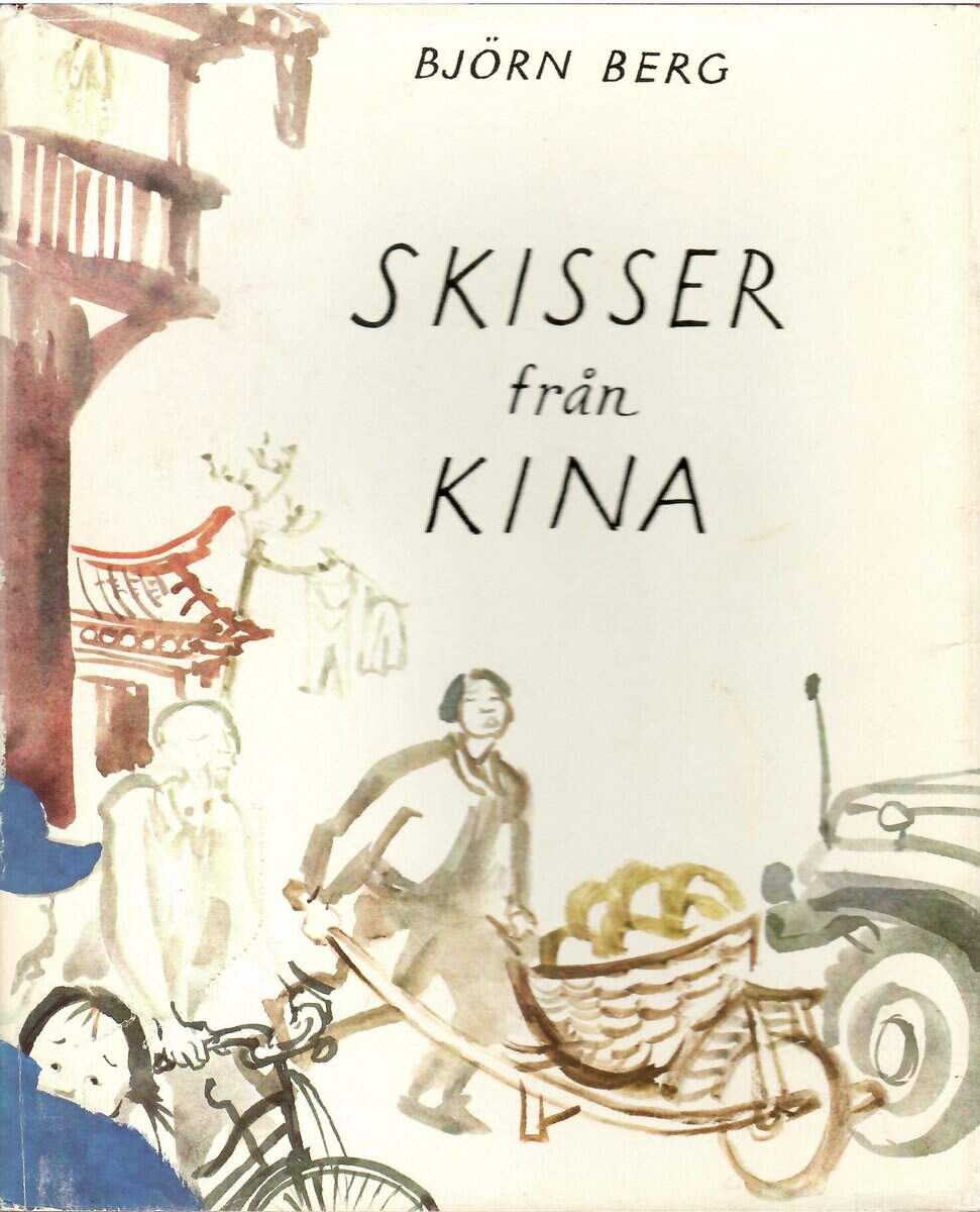 Björn Berg : Skisser från Kina