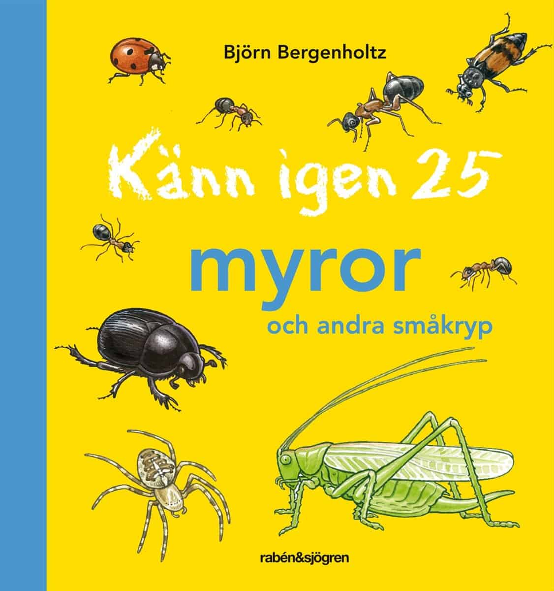 Björn Bergenholtz : Känn igen 25 myror och andra småkryp