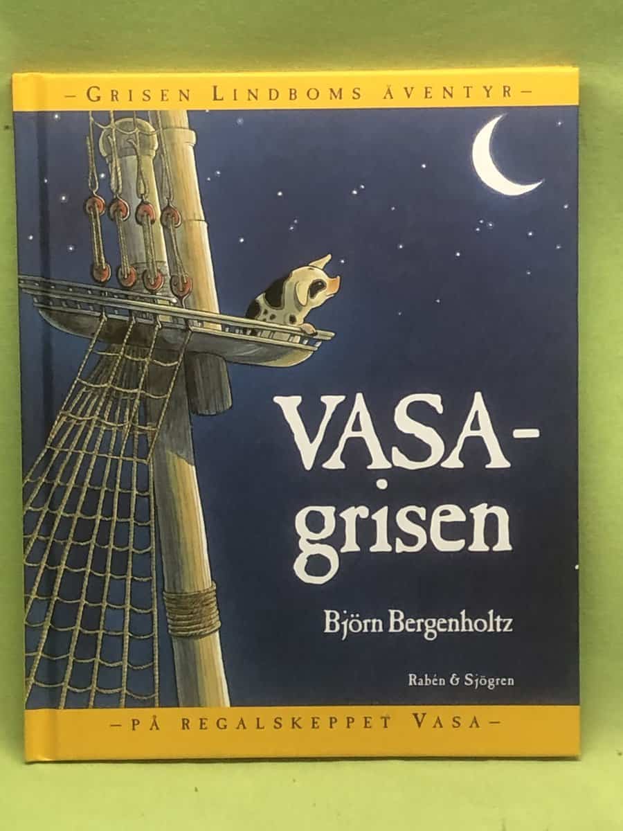 Björn Bergenholtz : Vasagrisen grisen Lindboms äventyr på regalskeppet Vasa
