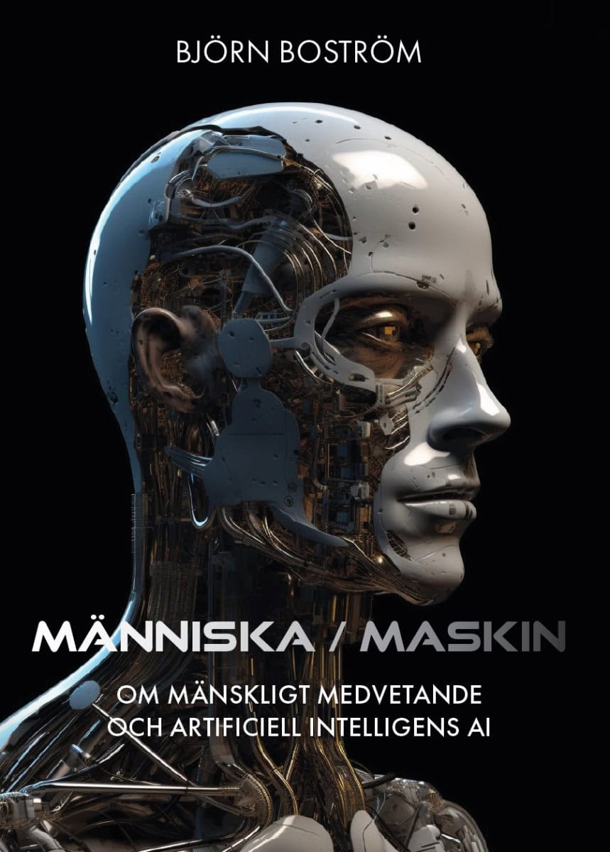 Björn Boström : Människa/maskin : om mänskligt medvetande och artificiell intelligens AI