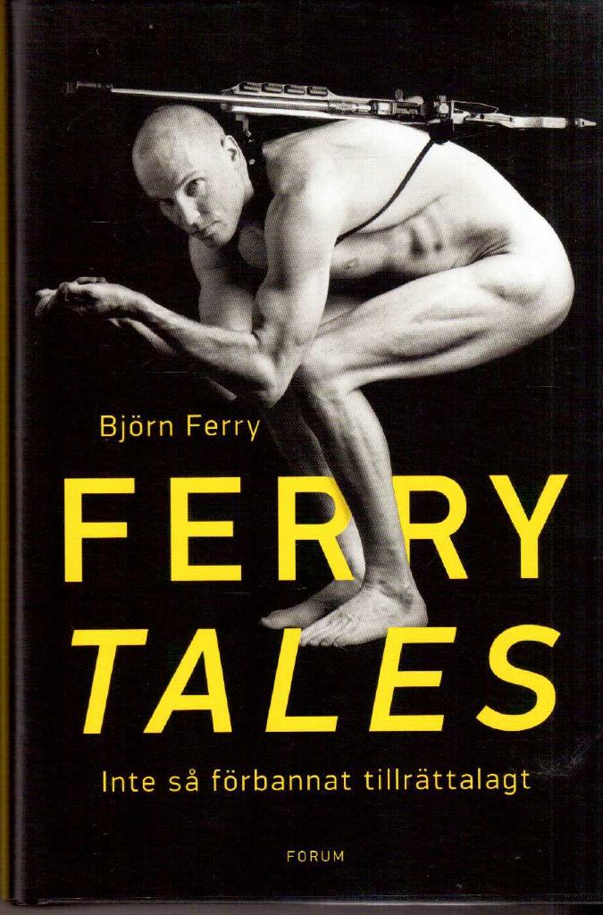 Björn Ferry : Ferry tales. Inte så förbannat tillrättalagt