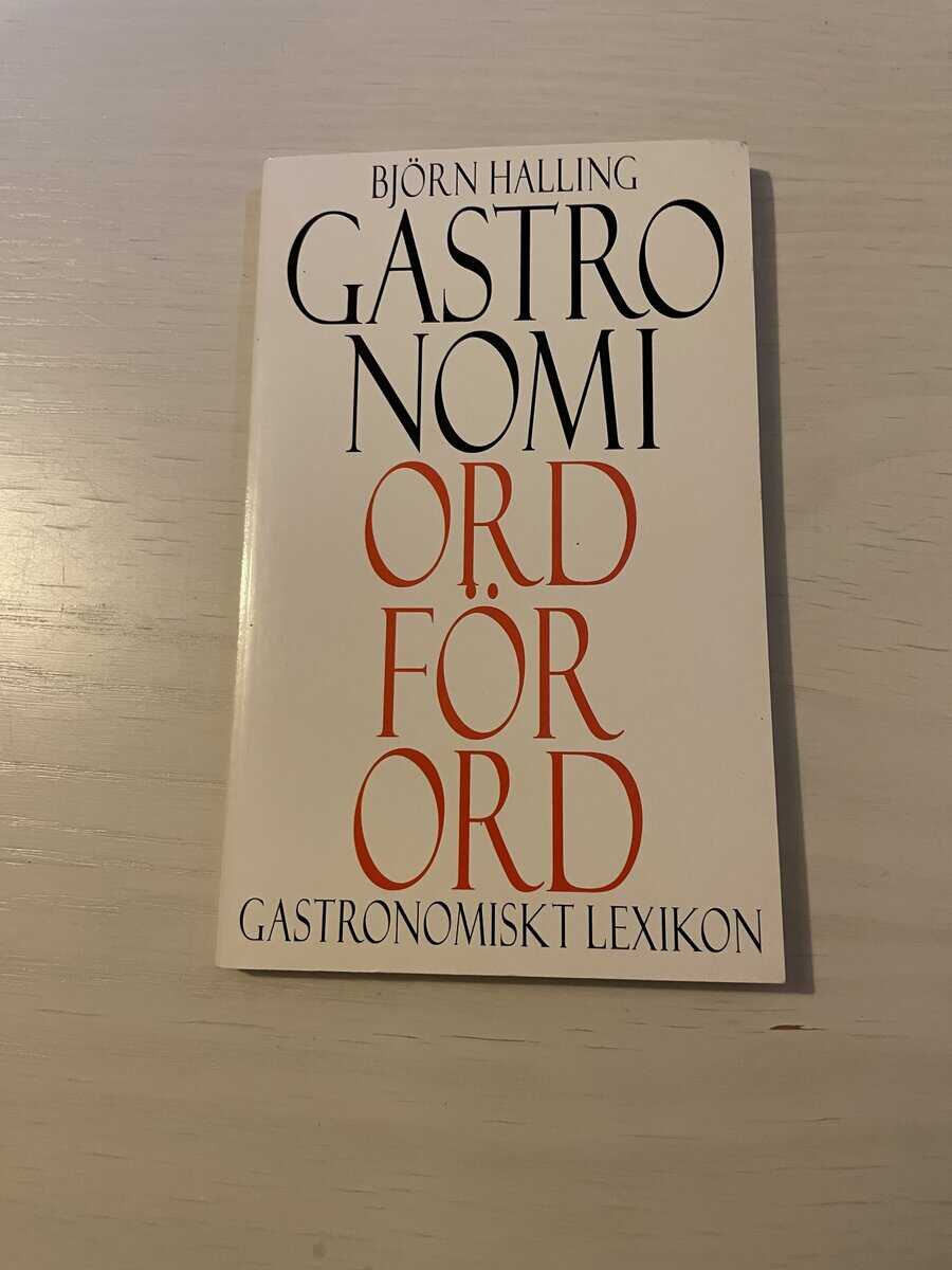 Björn Halling : Gastronomi ord för ord gastronomiskt lexikon