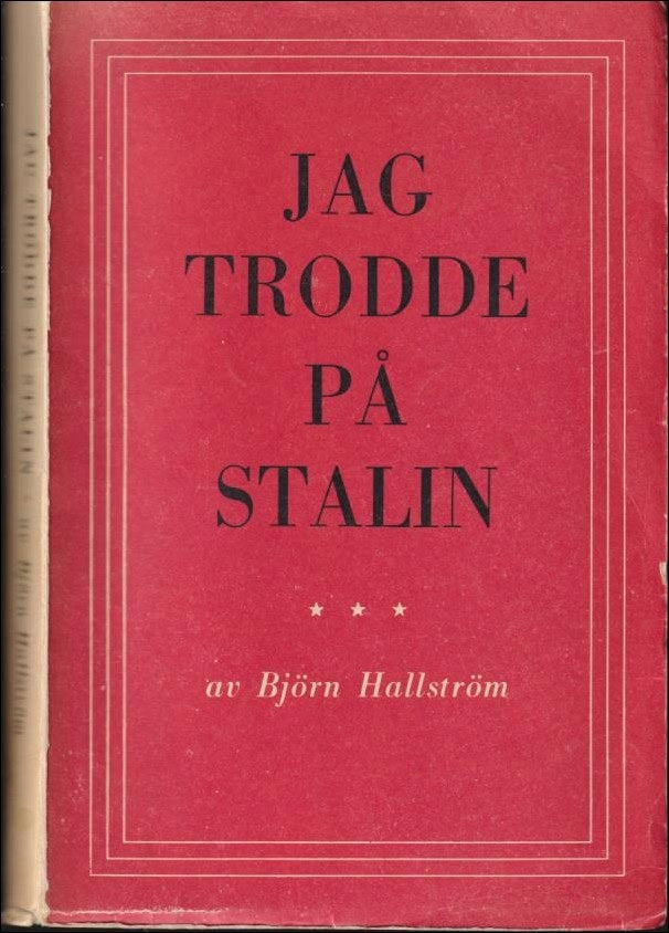 Björn Hallström : Jag trodde på Stalin