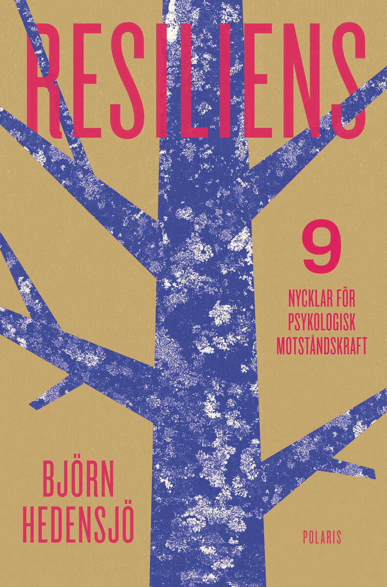 Björn Hedensjö : Resiliens : 9 nycklar för psykologisk motståndskraft