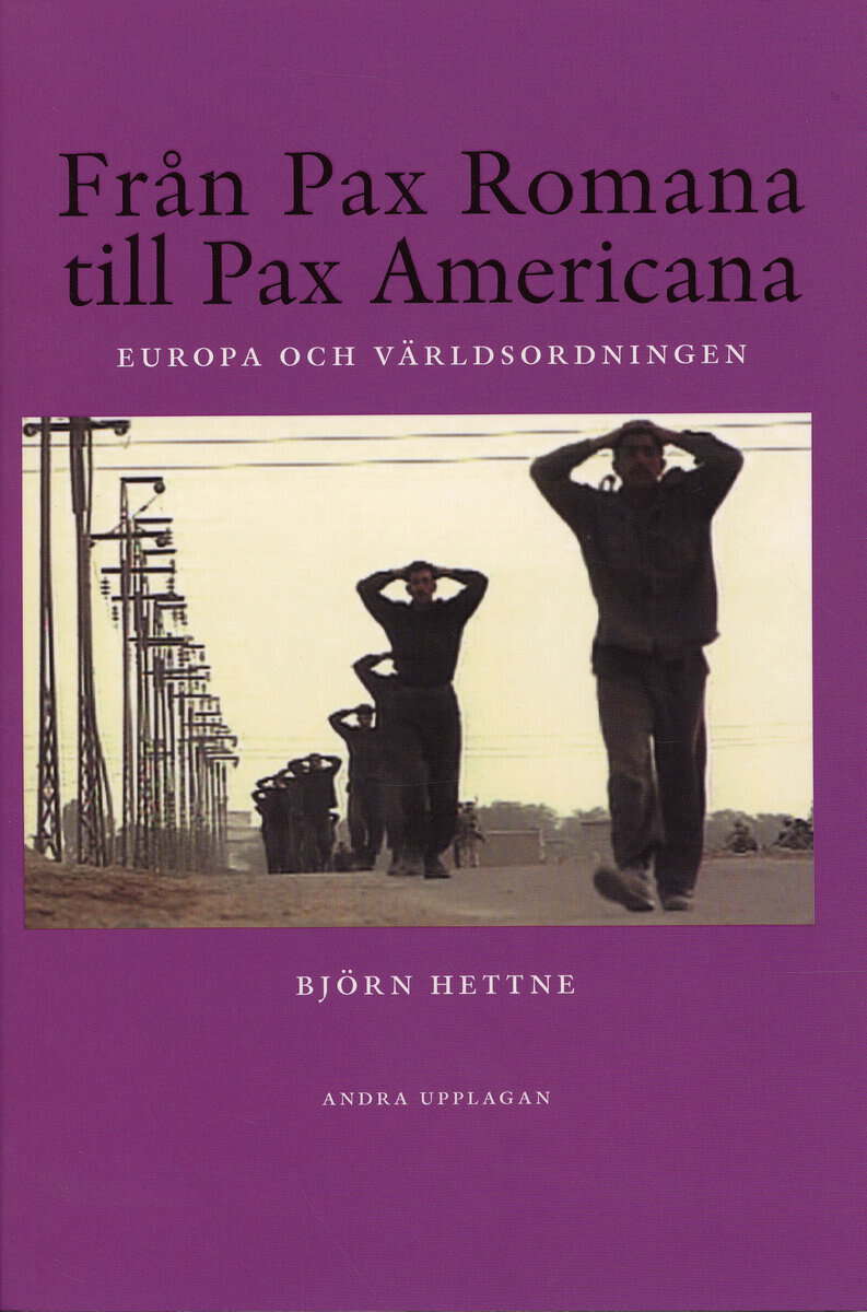Björn Hettne : Från Pax Romana till Pax Americana : Europa och världsordningen