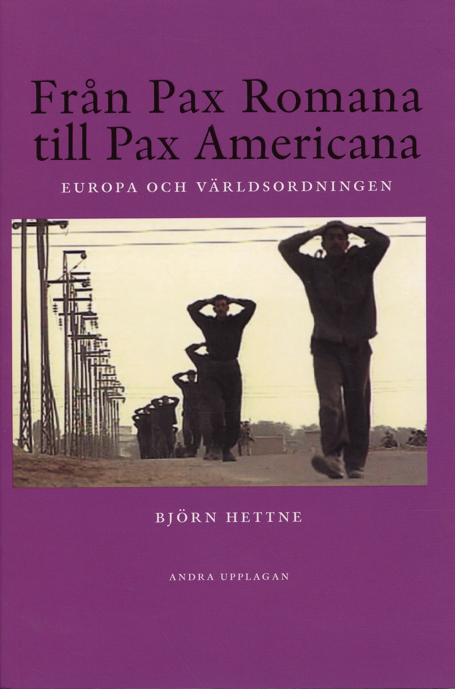 Björn Hettne : Från Pax Romana till Pax Americana : Europa och världsordningen