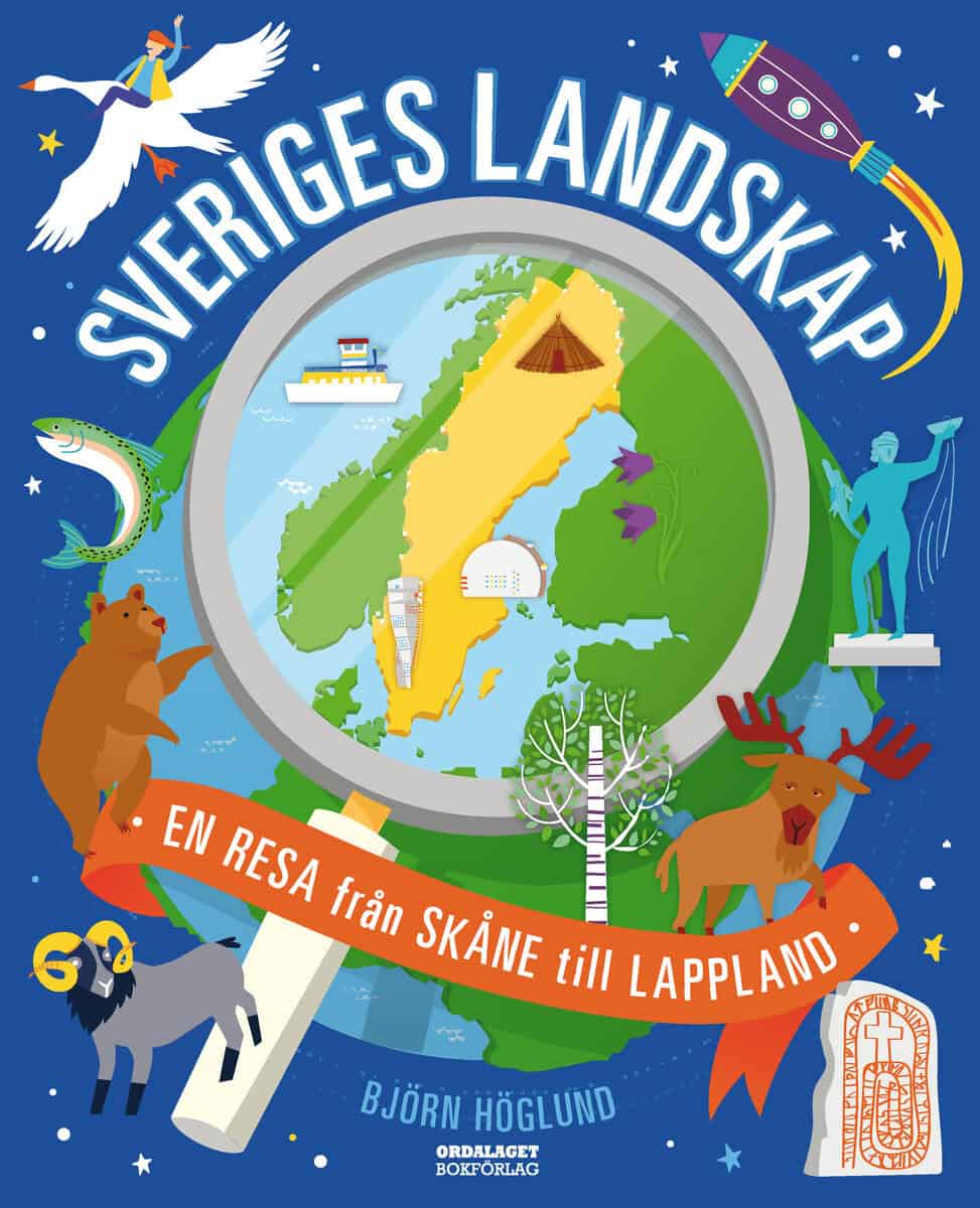Björn Höglund : Sveriges landskap : en resa från Skåne till Lappland