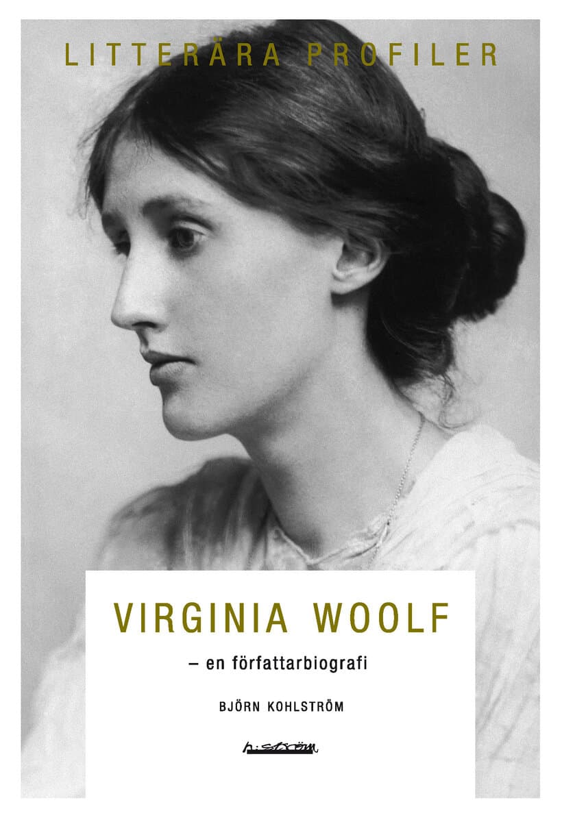 Björn Kohlström : Virginia Woolf : en författarbiografi