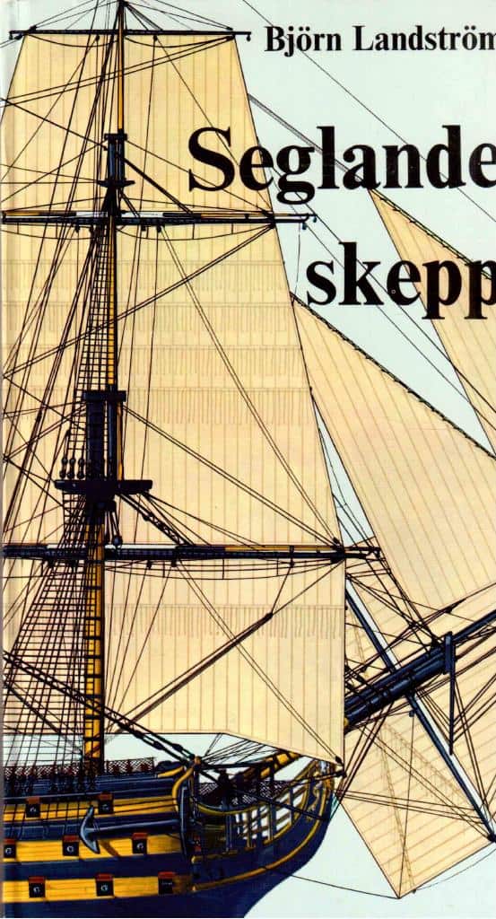 Björn Landström : Seglande skepp. Från papyrusbåtar till fullriggare i ord och bilder