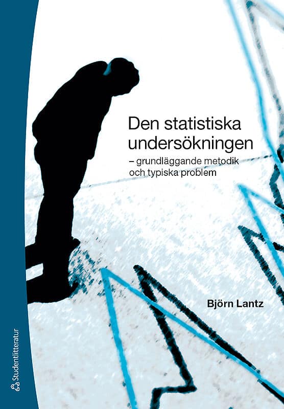Björn Lantz : Den statistiska undersökningen : grundläggande metodik och typiska problem