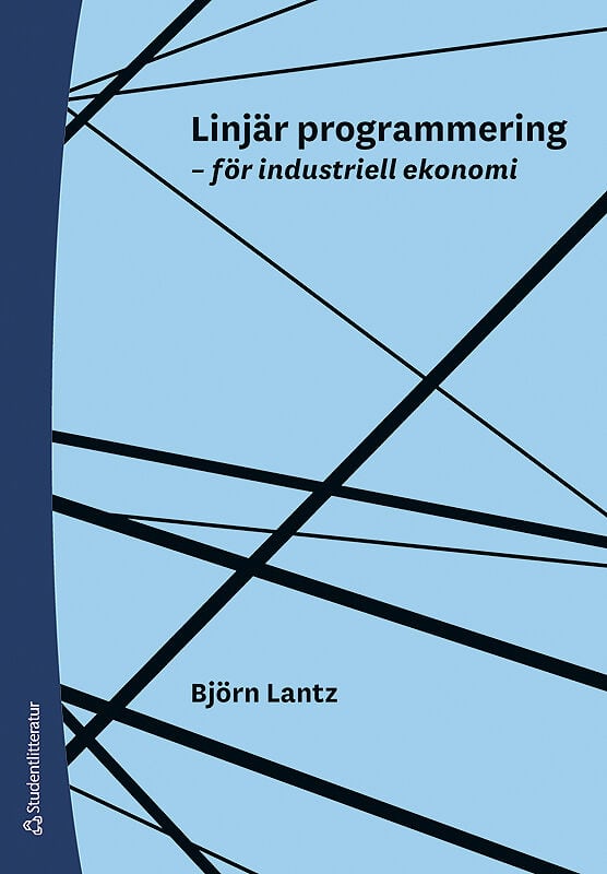 Björn Lantz : Linjär programmering : för industriell ekonomi