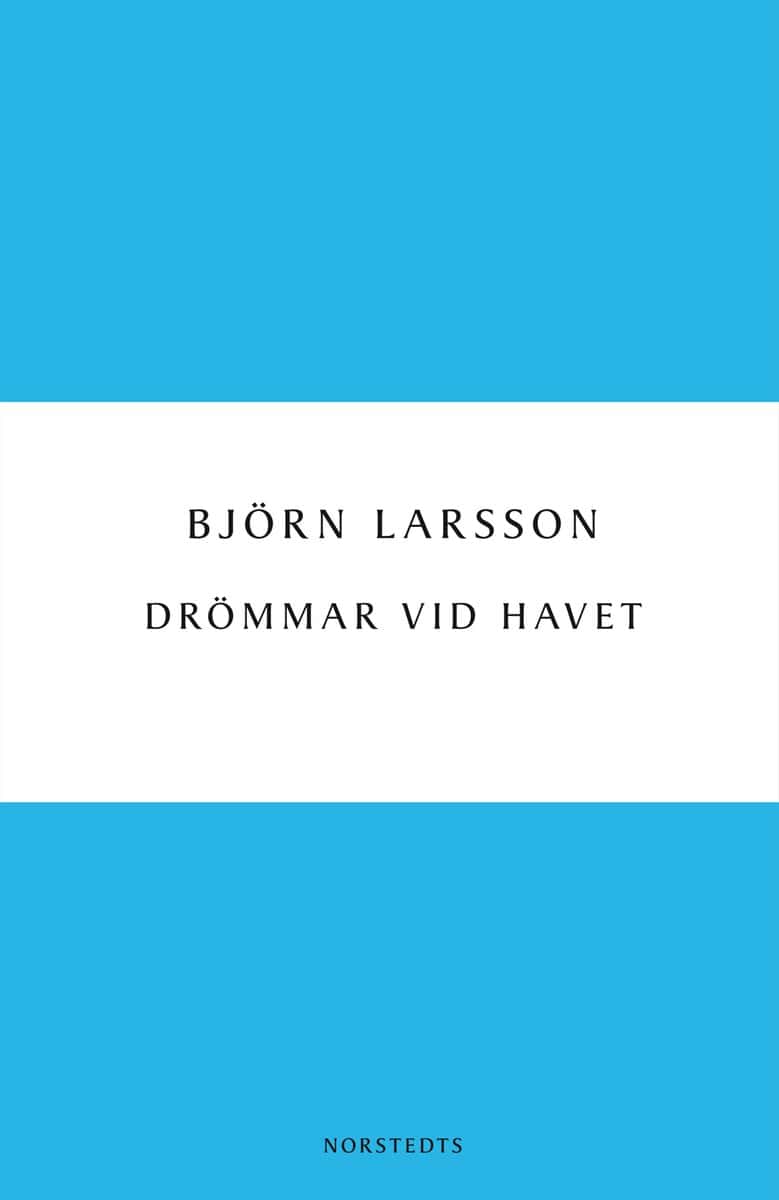 Björn Larsson : Drömmar vid havet