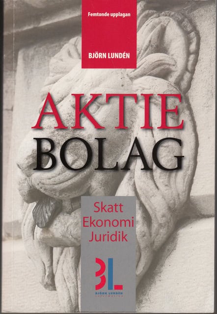 Björn Lundén : Aktiebolag Skatt Ekonomi Juridik