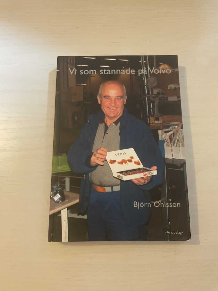Björn Ohlsson : Vi som stannade på Volvo