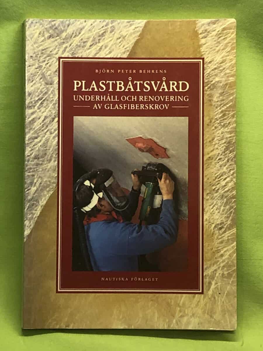 Björn Peter Behrens : Plastbåtsvård underhåll och renovering av glasfiberskrov
