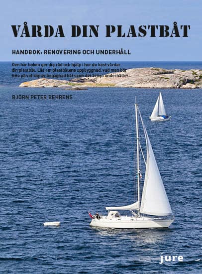 Björn Peter Behrens : Vårda din plastbåt – Handbok: Renovering och underhåll