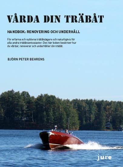 Björn Peter Behrens : Vårda din träbåt – Handbok: renovering och underhåll