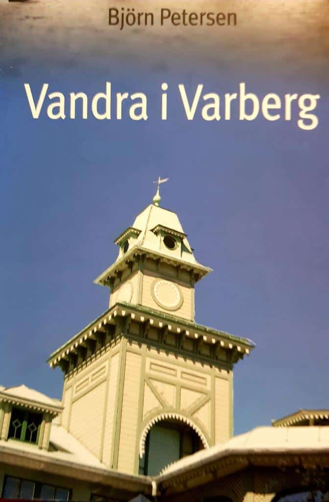 Björn Petersen : Vandra i Varberg - Sju promenader samt en hel del mera