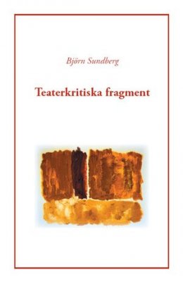 Björn Sundberg : Teaterkritiska fragment