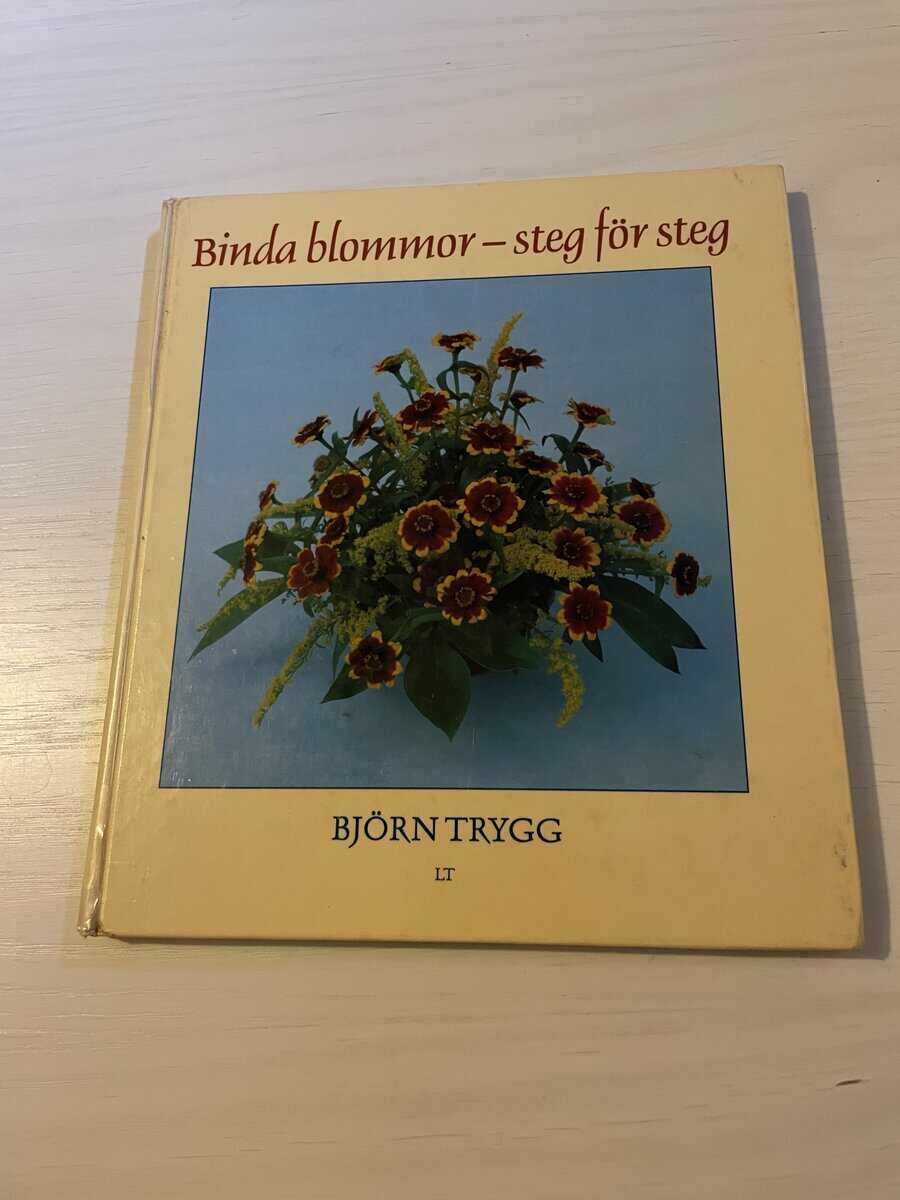 Björn Trygg : Binda blommor steg för steg