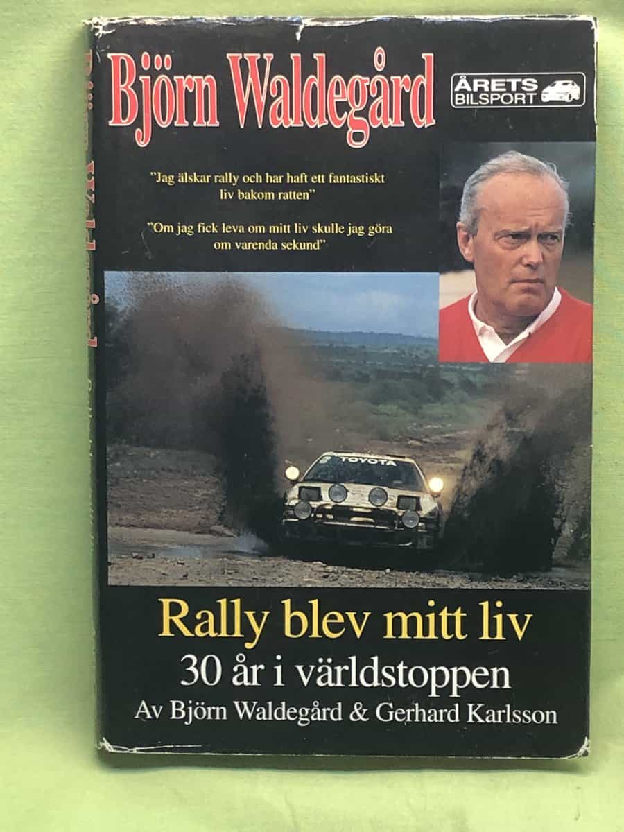 Björn Waldegård : Rally blev mitt liv