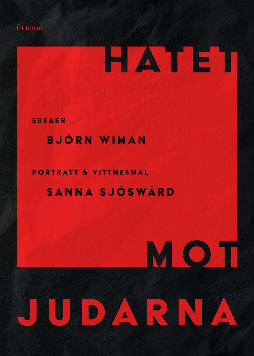 Björn Wiman : Hatet mot judarna: Essäer, porträtt & vittnesmål