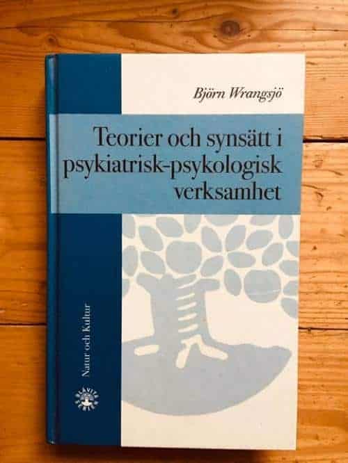 Björn Wrangsjö : Teorier och synsätt i psykiatrisk-psykologisk verksamhet