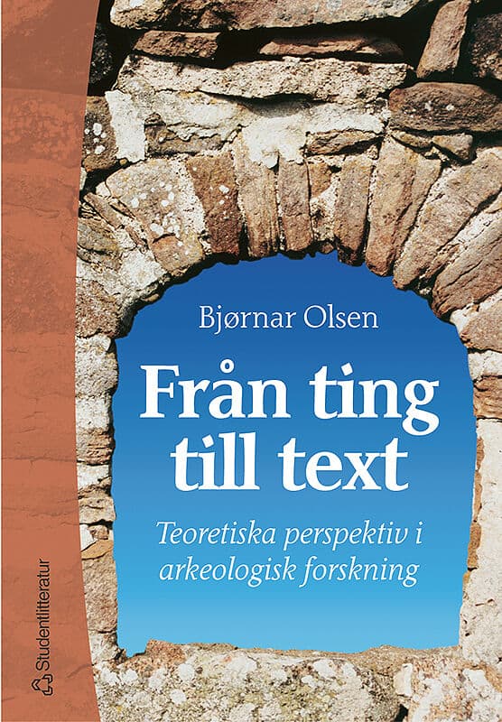 Björnar Olsen : Från ting till text - Teoretiska perspektiv i arkeologisk forskning