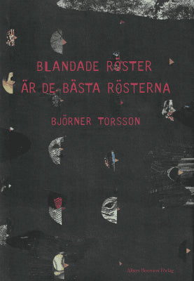 Björner Torsson : Blandade röster är de bästa rösterna