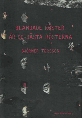 Björner Torsson : Blandade röster är de bästa rösterna
