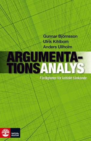 Björnsson, Gunnar ; Kihlbom, Ulrik ; Ullholm, Anders : Argumentationsanalys : färdigheter för kritiskt tänkande