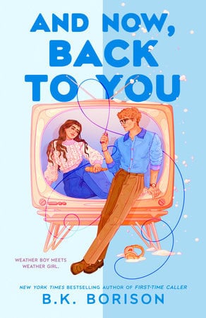 B.K. Borison : And Now, Back to You