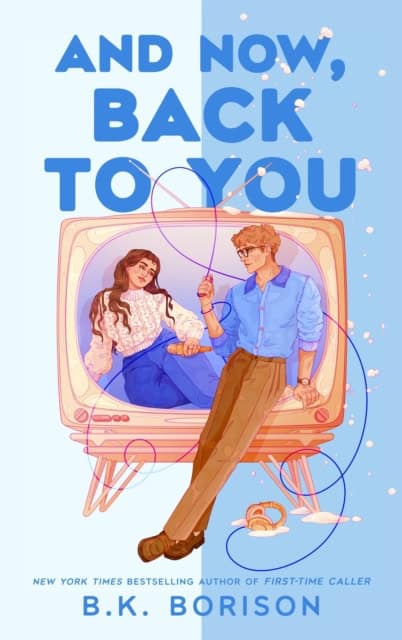 B.K. Borison : And Now, Back to You