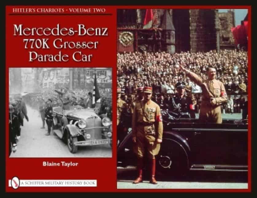 Blaine Taylor : Hitlers chariots - volume 2 -- mercedes-benz 770k grosser parade car